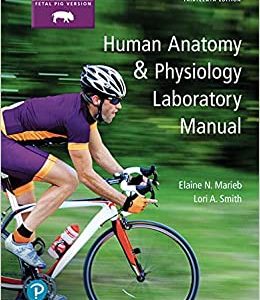 Human Anatomy & Physiology Laboratory Manual, Fetal Pig Version, 13th Edition (Original PDF from Publisher)