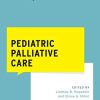 Pediatric Palliative Care (What Do I Do Now Palliative Care)  (Original PDF from Publisher)
