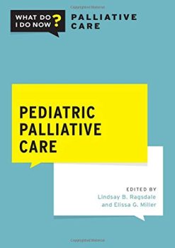 Pediatric Palliative Care (What Do I Do Now Palliative Care)  (Original PDF from Publisher)