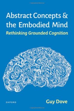 Abstract Concepts and the Embodied Mind: Rethinking Grounded Cognition (Original PDF from Publisher)