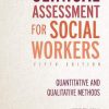 Clinical Assessment for Social Workers: Quantitative and Qualitative Methods, 5th Edition (Original PDF from Publisher)