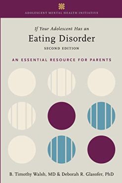 If Your Adolescent Has an Eating Disorder: An Essential Resource for Parents (ADOLESCENT MENTAL HEALTH INITIATIVE), 2nd Edition (Original PDF from Publisher)