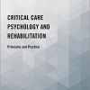 Critical Care Psychology and Rehabilitation: Principles and Practice (Original PDF from Publisher)