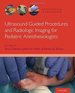 Ultrasound Guided Procedures and Radiologic Imaging for Pediatric Anesthesiologists (Original PDF from Publisher)