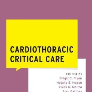 Cardiothoracic Critical Care (WHAT DO I DO NOW CRITICAL CARE) (Original PDF from Publisher)