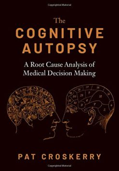 The Cognitive Autopsy: A Root Cause Analysis of Medical Decision Making (Original PDF from Publisher)