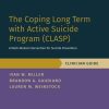 The Coping Long Term with Active Suicide Program (CLASP): A Multi-Modal Intervention for Suicide Prevention (Treatments That Work) (Original PDF from Publisher)
