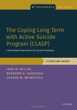 The Coping Long Term with Active Suicide Program (CLASP): A Multi-Modal Intervention for Suicide Prevention (Treatments That Work) (Original PDF from Publisher)