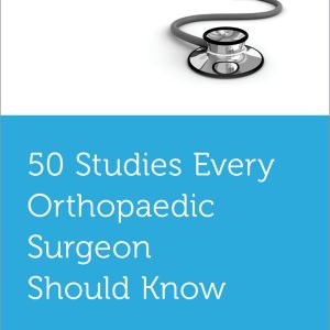 50 Studies Every Orthopaedic Surgeon Should Know (EPUB)