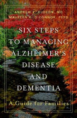 Six Steps to Managing Alzheimer’s Disease and Dementia: A Guide for Families (Original PDF from Publisher)