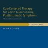 Cue-Centered Therapy for Youth Experiencing Posttraumatic Symptoms: A Structured Multi-Modal Intervention, Therapist Guide