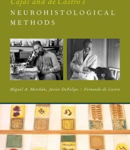 Cajal and de Castro’s Neurohistological Methods
