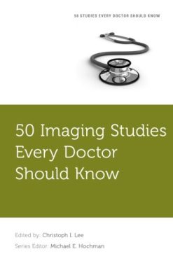 50 Imaging Studies Every Doctor Should Know (Fifty Studies Every Doctor Should Know) (PDF)