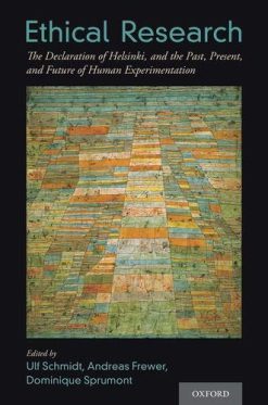 Ethical Research: The Declaration of Helsinki, and the Past, Present, and Future of Human Experimentation  (Original PDF from Publisher)