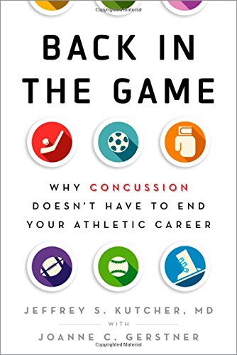 Back in the Game: Why Concussion Doesn’t Have to End Your Athletic Career (PDF)