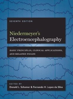 Niedermeyer’s Electroencephalography: Basic Principles, Clinical Applications, and Related Fields, 7th Edition (Original PDF from Publisher)