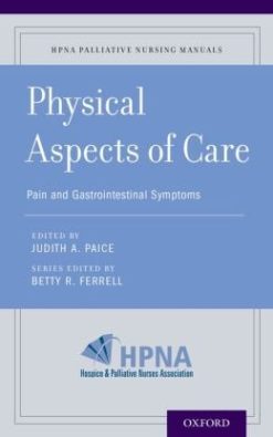 Physical Aspects of Care: Pain, Nausea and Vomiting, Dysphagia, and Bowel Management