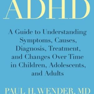 ADHD: A Guide to Understanding Symptoms, Causes, Diagnosis, Treatment, and Changes Over Time in Children, Adolescents, and Adults (PDF)