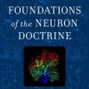 Foundations of the Neuron Doctrine: 25th Anniversary Edition