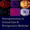 Neuroprotection in Critical Care and Perioperative Medicine (ORIGINAL PDF from Publisher)