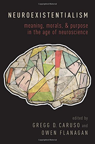 Neuroexistentialism: Meaning, Morals, and Purpose in the Age of Neuroscience (PDF)