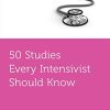 50 Studies Every Intensivist Should Know (Fifty Studies Every Doctor Should Know) (EPUB)
