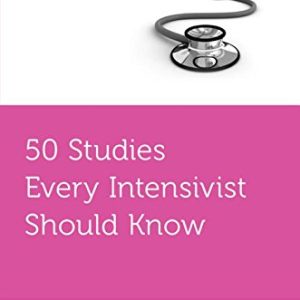 50 Studies Every Intensivist Should Know (Fifty Studies Every Doctor Should Know) (EPUB)