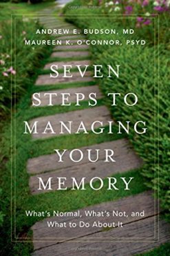 Seven Steps to Managing Your Memory: What’s Normal, What’s Not, and What to Do About It (PDF)