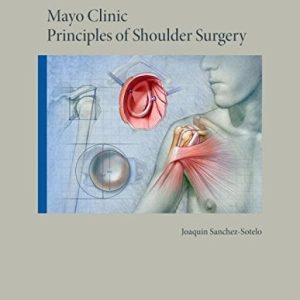 Mayo Clinic Principles of Shoulder Surgery (Mayo Clinic Scientific Press) (Original PDF from Publisher)