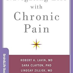 Navigating Life with Chronic Pain (Brain and Life Books) (Original PDF from Publisher)