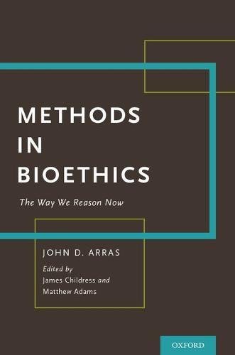 Methods in Bioethics: The Way We Reason Now (PDF)