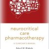 Neurocritical Care Pharmacotherapy: A Clinician’s Manual (PDF)