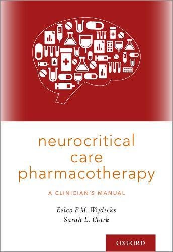 Neurocritical Care Pharmacotherapy: A Clinician’s Manual (PDF)