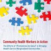 Community Health Workers in Action: The Efforts of “Promotores de Salud” in Bringing Health Care to Marginalized Communities (Original PDF from Publisher)