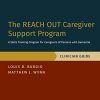The REACH OUT Caregiver Support Program: A Skills Training Program for Caregivers of Persons with Dementia, Clinician Guide (TREATMENTS THAT WORK) (Original PDF from Publisher)
