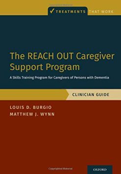 The REACH OUT Caregiver Support Program: A Skills Training Program for Caregivers of Persons with Dementia, Clinician Guide (TREATMENTS THAT WORK) (Original PDF from Publisher)