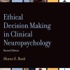 Ethical Decision Making in Clinical Neuropsychology (AACN Workshop Series), 2ed (PDF)