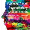 Evidence-Based Psychotherapy with Adolescents: A Primer for New Clinicians (Original PDF from Publisher)