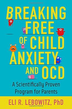 Breaking Free of Child Anxiety and OCD: A Scientifically Proven Program for Parents (Original PDF from Publisher)