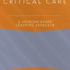 Critical Care: A Problem-Based Learning Approach (Anaesthesiology: A Problem Based Learning Approach) (Original PDF from Publisher)