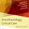 Anesthesiology Critical Care Board Review (Medical Specialty Board Review) (Original PDF from Publisher)