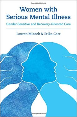 Women with Serious Mental Illness: Gender-Sensitive and Recovery-Oriented Care (Original PDF from Publisher)