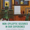 Non-Epileptic Seizures in Our Experience: Accounts of Healthcare Professionals  (Original PDF from Publisher)