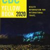 CDC Yellow Book 2020: Health Information for International Travel (CDC Health Information for International Travel) (Original PDF from Publisher)