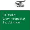 50 Studies Every Hospitalist Should Know (Original PDF from Publisher)