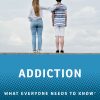 Addiction: What Everyone Needs to Know (Original PDF from Publisher)