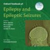 Oxford Textbook of Epilepsy and Epileptic Seizures (Oxford Textbooks in Clinical Neurology)