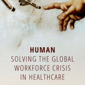 Human: Solving the global workforce crisis in healthcare (EPUB)