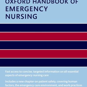 Oxford Handbook of Emergency Nursing (Oxford Handbooks in Nursing), 3rd Edition (Original PDF from Publisher)