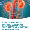 Best of Five MCQs for the European Specialty Examination in Nephrology (Original PDF from Publisher)